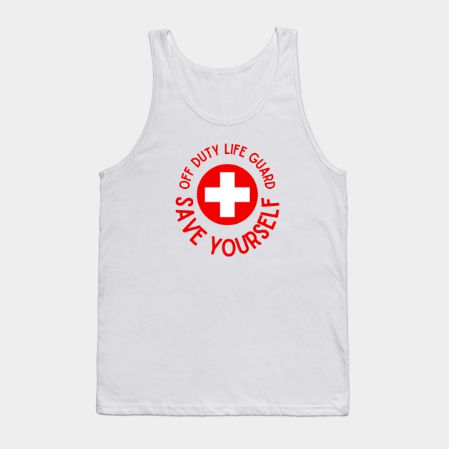 Off Duty Life Guard Save Yourself Tank Top by Tea Time Shop